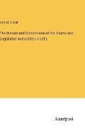 Cover: The History and Constitution of the Courts and Legislative Authorities in India - Anatiposi Verlag