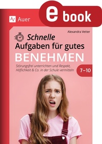 Abbildung von: Schnelle Aufgaben für gutes Benehmen 7-10 - Auer Verlag