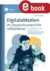 Abbildung von: Digitale Medien im Deutschunterricht reflektieren - Auer Verlag