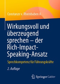 Abbildung von: Wirkungsvoll und überzeugend sprechen - der Rich-Impact-Speaking-Ansatz - Springer Gabler