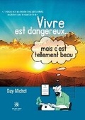 Cover: Vivre est dangereux... mais c'est tellement beau - Le Lys Bleu Editions