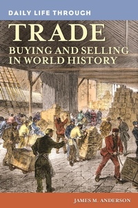 Enlarge image Cover: Daily Life through Trade - Greenwood Press