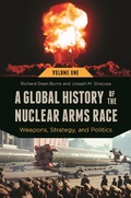 Cover: A Global History of the Nuclear Arms Race - Praeger Publishers Inc