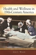 Cover: Health and Wellness in 19th-Century America - Greenwood Press