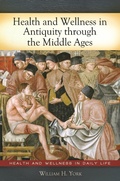 Cover: Health and Wellness in Antiquity through the Middle Ages - Greenwood Press
