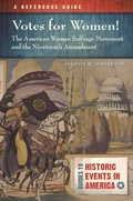 Cover: Votes for Women! The American Woman Suffrage Movement and the Nineteenth Amendment - ABC-CLIO
