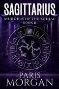 Cover: Sagittarius (Murders of the Zodiac, #11) - Paris Morgan