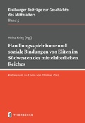 Bild: Handlungsspielräume und soziale Bindungen von Eliten im Südwesten des mittelalterlichen Reiches - Jan Thorbecke Verlag