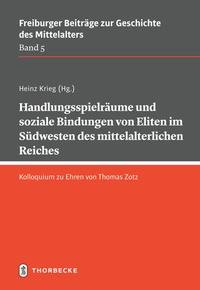 Bild: Handlungsspielräume und soziale Bindungen von Eliten im Südwesten des mittelalterlichen Reiches - Jan Thorbecke Verlag