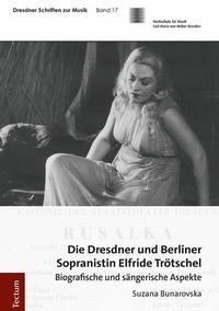 Abbildung von: Die Dresdner und Berliner Sopranistin Elfride Trötschel - Tectum Wissenschaftsverlag
