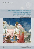Cover: Das Verstummen der G&ouml;tter und die Erfindung des europ&auml;ischen Denkens - Psychosozial-Verlag