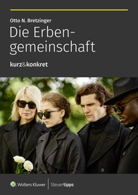 Abbildung von: Die Erbengemeinschaft - Wolters Kluwer Steuertipps GmbH