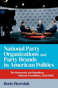 Abbildung von: National Party Organizations and Party Brands in American Politics - OUP eBook