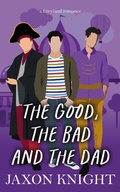 Cover: The Good, the Bad and the Dad (Fairyland romances, #4) - Grey Kelpie Studio