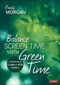 Cover: Balance Screen Time With Green Time - Corwin Press Inc