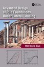 Cover: Advanced Design of Pile Foundations Under Lateral Loading - CRC Press