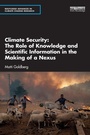 Cover: Climate Security The Role of Knowledge and Scientific Information in the Making of a Nexus - Routledge