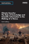 Cover: Climate Security The Role of Knowledge and Scientific Information in the Making of a Nexus - Routledge