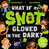 Abbildung von: What If My Snot Glowed in the Dark? - Hodder Children's Books