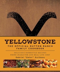 Enlarge image Cover: Yellowstone: The Official Dutton Ranch Family Cookbook - Simon + Schuster LLC