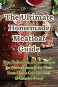 Cover: The Ultimate Homemade Meatloaf Guide - Aurosory ltd