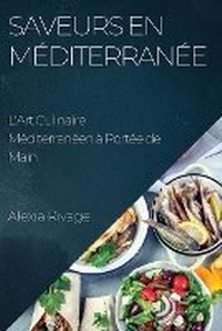 Abbildung von: Saveurs en Mediterranee - Alexia Rivage