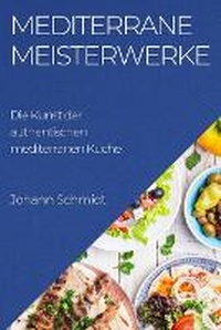 Abbildung von: Mediterrane Meisterwerke - Johann Schmidt