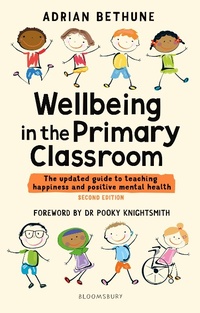 Enlarge image Cover: Wellbeing in the Primary Classroom - Bloomsbury Education
