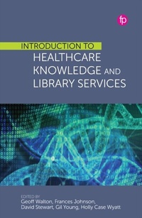 Abbildung von: Introduction to Healthcare Knowledge and Library Services - Facet Publishing