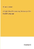 Cover: A High-School Pronouncing Dictionary of the English Language - Anatiposi Verlag