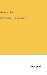 Enlarge image Cover: An Elementary Hebrew Grammar - Anatiposi Verlag