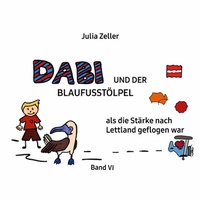 Abbildung von: Dabi und der Blaufusstölpel - als die Stärke nach Lettland geflogen war - Band VI - Books on Demand