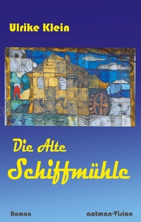 Enlarge image Cover: Die Alte Schiffmühle - Books on Demand