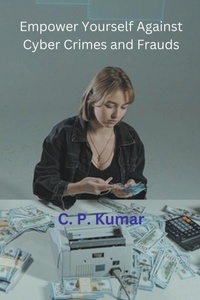 Abbildung von: Empower Yourself Against Cyber Crimes and Frauds - C. P. Kumar