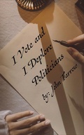 Cover: I Vote and I Deplore Politicians - Gotham Books