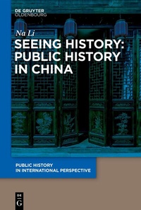 Abbildung von: Seeing History: Public History in China - De Gruyter Oldenbourg