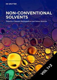 Abbildung von: Non-Conventional Solvents / [Set Ionic Liquids, Deep Eutectic Solvents, Crown Ethers, Fluorinated Solvents, Glycols and Glycerol + Organic Synthesis, Natural Products Isolation, Drug Design, Industry and the Environment] - De Gruyter