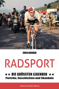 Abbildung von: Radsport: Die größten Legenden - Meyer & Meyer