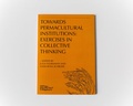 Cover: Towards Permacultural Institutions: Exercises in Collective Thinking - Stiftung K&uuml;nstlerdorf Sch&ouml;ppingen