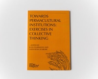 Enlarge image Cover: Towards Permacultural Institutions: Exercises in Collective Thinking - Stiftung Künstlerdorf Schöppingen