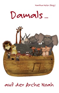 Abbildung von: Damals ... auf der Arche Noah - Papierfresserchens MTM-Verlag + CAT creativ