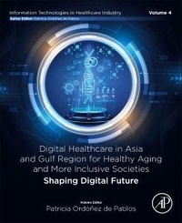 Abbildung von: Digital Healthcare in Asia and Gulf Region for Healthy Aging and More Inclusive Societies - Academic Press