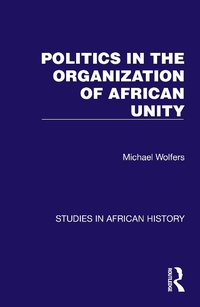 Enlarge image Cover: Politics in the Organization of African Unity - Taylor & Francis