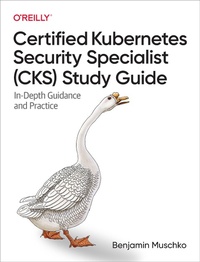 Abbildung von: Certified Kubernetes Security Specialist (CKS) Study Guide - O'Reilly