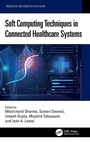 Cover: Soft Computing Techniques in Connected Healthcare Systems - CRC Press