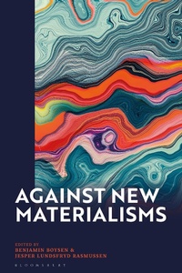 Abbildung von: Against New Materialisms - Bloomsbury Academic