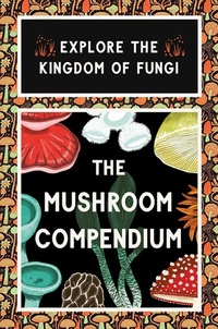 Enlarge image Cover: The Mushroom Compendium - Laurence King Publishing