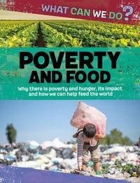 Enlarge image Cover: What Can We Do?: Poverty and Food - Franklin Watts Ltd