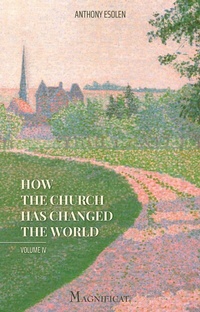 Abbildung von: How the Church Has Changed the World, Vol. IV - Magnificat, Inc.