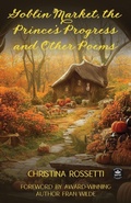 Cover: Goblin Market, The Prince's Progress and Other Poems - WordFire Press
